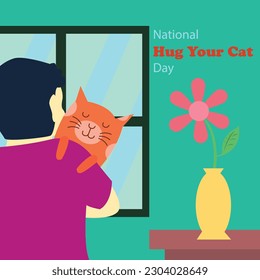 National Hug Your Cat Day near the window and beside the table and has vase with flower on it also bold orange text