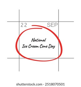 National Ice Cream Cone Day, September 22, - calendar date.