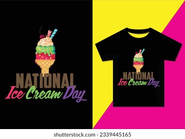 NATIONAL ICE CREAM DAY t shirt design, t shirt design template, sweet, dessert, summer, ice, cool, vanilla, strawberry, delicious,vector template, cute, creamy, , tasty t-shirt design ready for print.