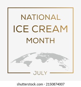 National Ice Cream Month, held on July.