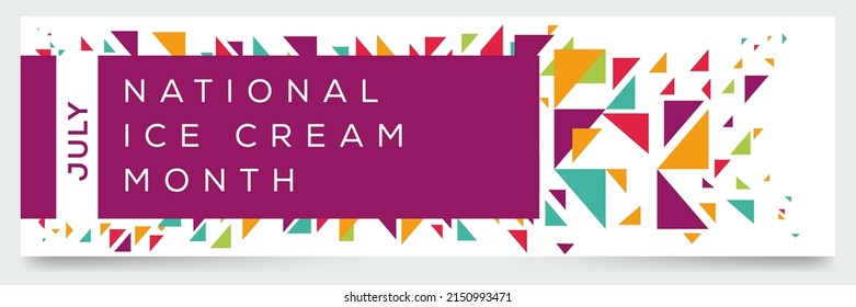 National Ice Cream Month, held on July.