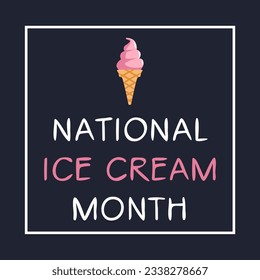 National Ice Cream Month, held on July.
