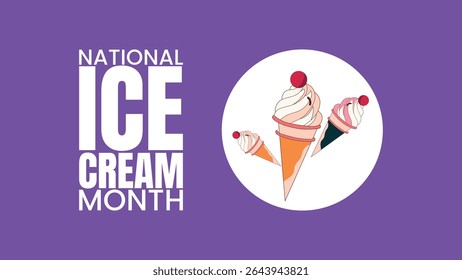 National Ice Cream Month, Scoop Into Summers Sweetest Celebration