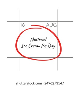 National Ice Cream Pie Day, August 18 - calendar date.