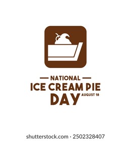 National Ice Cream Pie Day. August 18. Flat design vector. White background. Eps 10.
