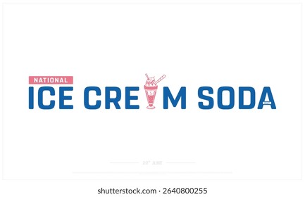 National Ice Cream Soda Day design on white background, Typographic Design of Ice Cream Soda Day, Vector Design of Ice Cream Soda Day, Ice Cream Soda Day