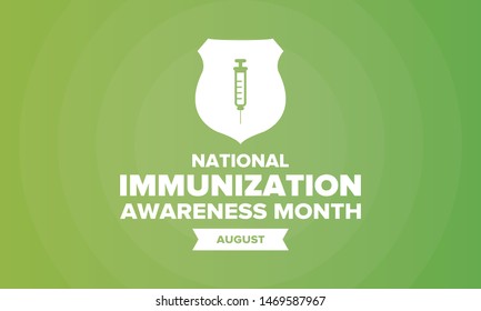 National Immunization Awareness Month in United States. Celebrated annually in August. Vaccination for people of all ages. Health care concept. Poster, greeting card, banner and background. Vector
