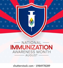 National immunization or immunisation awareness month is observed every year in August, it is the process by which an individual's immune system becomes fortified against an agent. Vector illustration