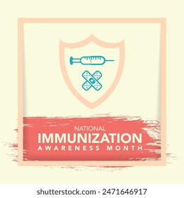 National immunization or immunisation awareness month is observed every year in August, it is the process by which an individual's immune system becomes fortified against an agent. Vector illustration