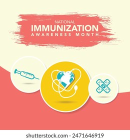 National immunization or immunisation awareness month is observed every year in August, it is the process by which an individual's immune system becomes fortified against an agent. Vector illustration