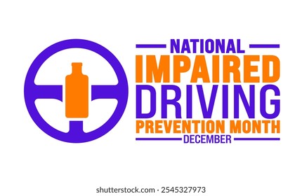 National Impaired Driving Prevention Month background, banner or poster design template. observed every year in December. Holiday concept. Use to any Template, card, poster, placard, template.
