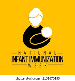 National Infant Immunization week is observed every year in April, to highlight the importance of protecting infants from vaccine-preventable diseases. Vector illustration