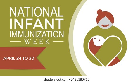 National Infant Immunization week observed every year in April .Template for background, banner, card, poster with text inscription.
