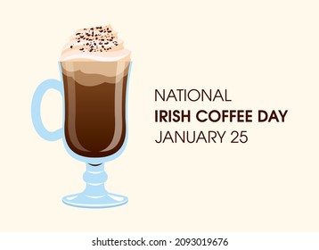 National Irish Coffee Day Vector. Glass Of Irish Coffee With Whipped Cream Icon Vector. Irish Coffee Day Poster, January 25. Important Day