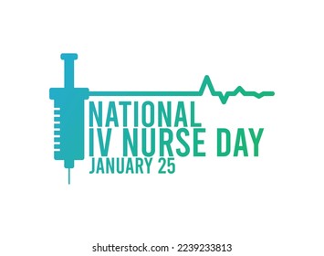 NATIONAL IV NURSE DAY. January 25. Syringe icon and heartbeat line. White background. Gradient blue and green. Poster, banner, card, background. Eps 10.