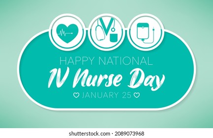 National IV Nurse Day Is Observed Every Year On January 25, To Recognize Infusion Nurse Professionals Around The World. Vector Illustration