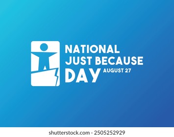 National Just Because Day. August 27. Gradient background. Eps 10.