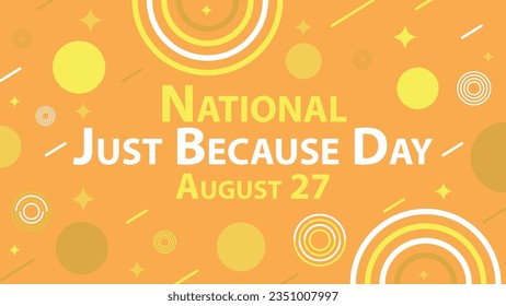 National Just Because Day vector banner design. Happy National Just Because Day modern minimal graphic poster illustration.