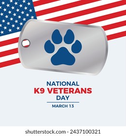 National K9 Veterans Day poster vector illustration. Army metal badge with dog paw icon vector. American flag and dog tag vector. Template for background, banner, card. March 13 every year