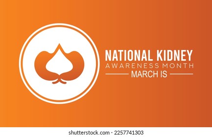 National Kidney month observed annually in March to raise awareness about kidney disease.Medical healthcare concept.Poster banner and background vector illustration.