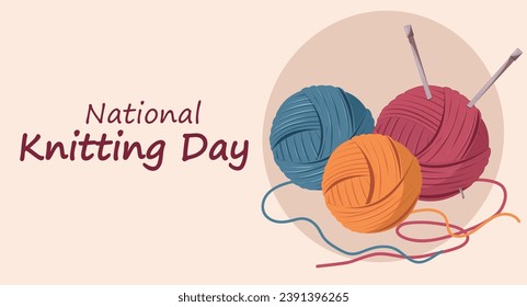 National Knitting Day card. Knitting yarn color balls with needles. Cozy crafting hobby. Knitting.Flat cartoon illustration.