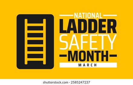 National Ladder Safety Month background banner or poster design template. observed every year in March. Holiday concept. Use to any Template, card, poster, placard, template.