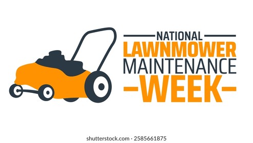 National lawnmower maintenance week background banner or poster design template. observed every year in March. Holiday concept. Use to any Template, card, poster, placard, template.