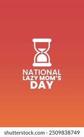 National Lazy mom's day, friday, suitable for social media post, card greeting, banner, template design, print, event, website, vector, with sand time illustration