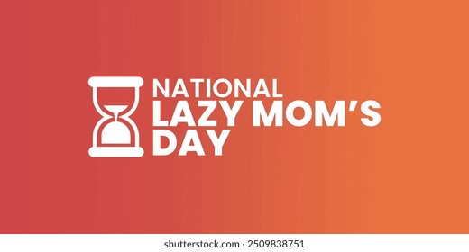 National Lazy mom's day, friday, suitable for social media post, card greeting, banner, template design, print, event, website, vector, with sand time illustration