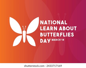 National Learn About Butterflies Day. March 14. Gradient background. Eps 10.