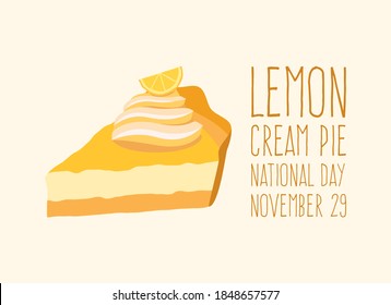 National Lemon Cream Pie Day vector. Slice of a lemon pie icon vector. Fruit cake with lemon vector. Piece of cake with whipped cream and lime icon. Lemon Cream Pie Day Poster, November 29