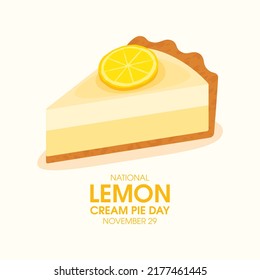 National Lemon Cream Pie Day vector. Slice of lemon cream cake icon vector. November 29. Important day