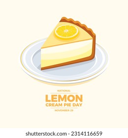 National Lemon Cream Pie Day vector illustration. Piece of lemon fruit cake on a plate icon vector. Slice of lemon cake drawing. November 29. Important day