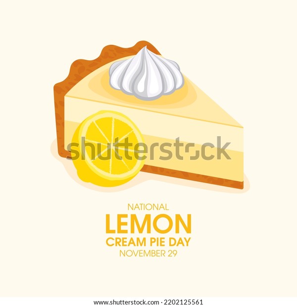 National
Lemon Cream Pie Day vector. Slice of lemon cream cake with whipped
cream icon vector. November 29. Important
day