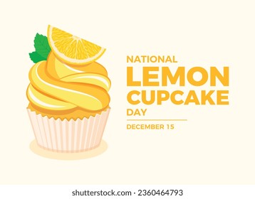 National Lemon Cupcake Day vector illustration. Creamy yellow cupcake with lemon and mint leaf icon vector. December 15 each year. Important day