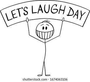 National Let's Laugh Day Vector Cartoon Stick Figure Drawing Conceptual Illustration Of Smiling Man Holding Sign.