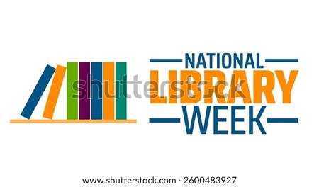 National Library Week background banner or poster design template. observed every year in  April. Holiday concept. Use to any Template, card, poster, placard, template.