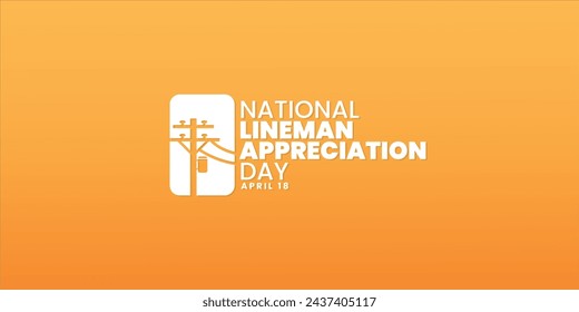 National Lineman Appreciation Day, April 18, social media post, banner concept, template design, suitable for event and sale, vector illustration, with Utility and power pole illustration.