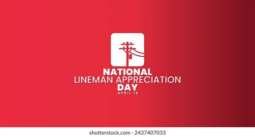 National Lineman Appreciation Day, April 18, social media post, banner concept, template design, suitable for event, vector illustration, with Utility and power pole illustration.