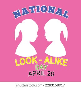 National Look-Alike Day. April 20. Two girls who look alike to each other like twins with bold texts on pink background. Vector illustration. Silhouettes of two girls.