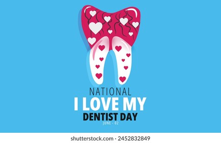 National I Love My Dentist Day. fondo, Anuncio, tarjeta, cartel, Plantilla. Ilustración vectorial.