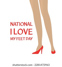  National I LOVE My feet Day . Design suitable for greeting card poster and banner