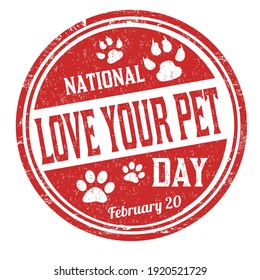 National Love Your Pet Day Grunge Rubber Stamp On White Background, Vector Illustration