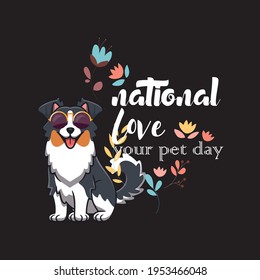 National Love Your Pet Day - A Text-based T-shirt Design