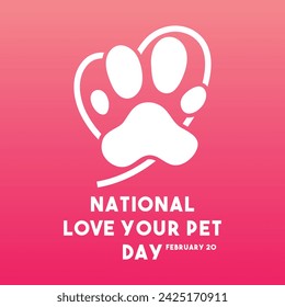 National Love Your Pet Day. February 20. Gradient background. Eps 10.