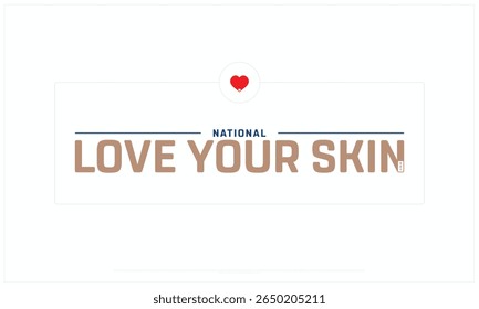 National Love Your Skin Day design on white background, Typographic Design of National Love Your Skin Day, Vector Design of National Love Your Skin Day, National Love Your Skin Day