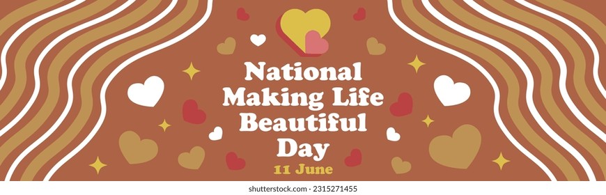 National Making Life Beautiful Day vector banner design, beautiful abstract background, heart and star shapes pattern, typography and warm colors. Making Life Beautiful Day modern minimal poster .