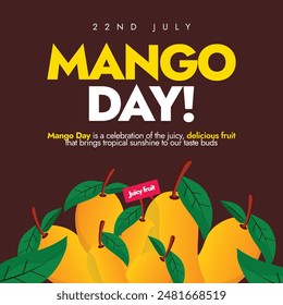 Día Nacional del Mango. 22 de julio Anuncio de celebración del día del mango, publicación en los medios sociales con mangos totalmente arrancados. El Día reconoce toda la variedad nutritiva que esta fruta tropical trae a la mesa. 