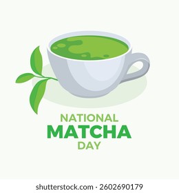 National Matcha Day poster vector illustration. A cup of green matcha tea and tea leaves icon vector. Template for background, banner, card. May 2. Important day