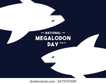 National Megalodon Day. June 15. Eps 10.